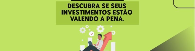 O que é ROI? Descubra se seus investimentos estão valendo a pena.