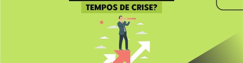 O que empreender nos tempos de crise?
