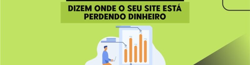 Relatórios do Analytics dizem onde o seu site está perdendo dinheiro