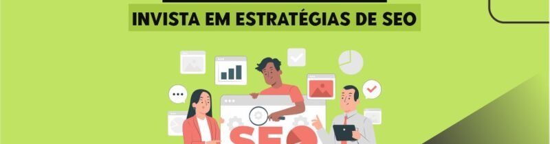 Otimização de Sites: invista em estratégias de SEO