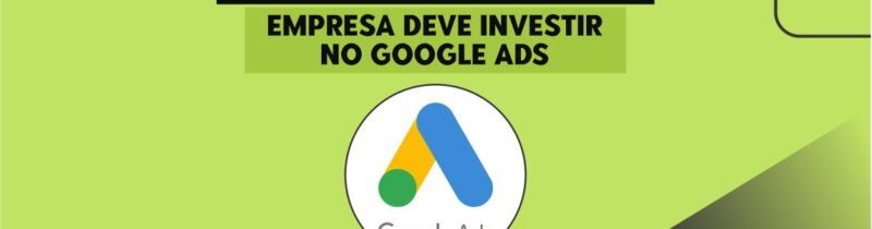 7 motivos pelos quais sua empresa deve investir no Google Ads