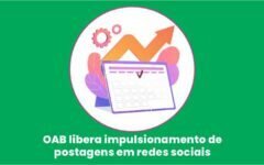 OAB Libera Impulsionamento de Postagens em Redes Sociais 2021