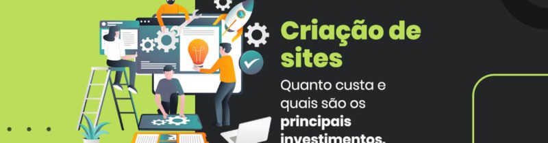 Criação de sites: Quanto custa e quais os principais investimentos