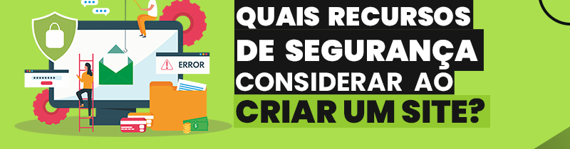 Quais recursos de segurança devo considerar ao criar um site?