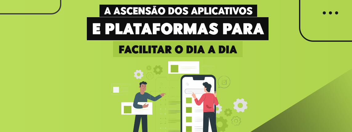 Serviços na Ponta dos Dedos: A ascensão dos Aplicativos e Plataformas ...