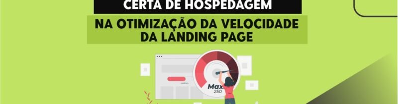 A Importância da Escolha Certa de Hospedagem na Otimização da Velocidade da Landing Page