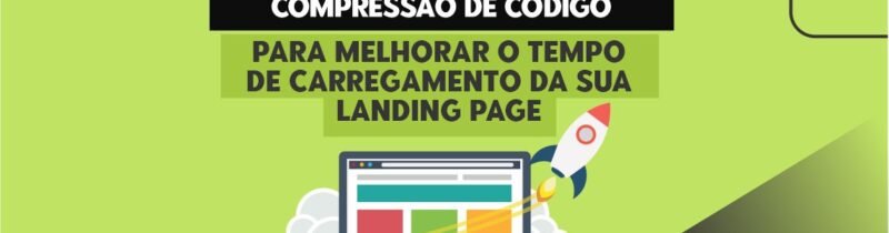 Estratégias de Minificação e Compressão de Código para Melhorar o Tempo de Carregamento da sua Landing Page