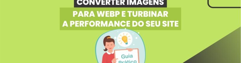 Guia Prático: Como Converter Imagens para WebP e Turbinar a Performance do seu Site