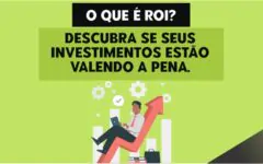 O que é ROI? Descubra se seus investimentos estão valendo a pena.