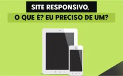 Site Responsivo, O que é? Eu preciso de um?