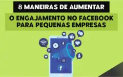 8 maneiras de aumentar o engajamento no Facebook para pequenas empresas