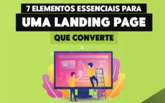 7 Elementos Essenciais para uma Landing Page que Converte